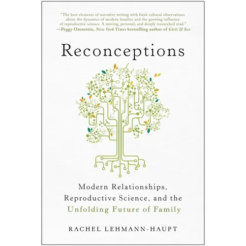 Reconceptions: Modern Relationships, Reproductive Science, and the Unfolding Future of Family - Paperback