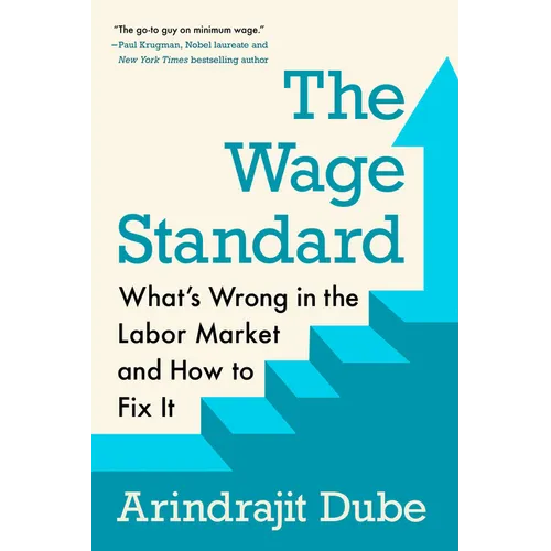 The Wage Standard: What's Wrong in the Labor Market and How to Fix It - Hardcover