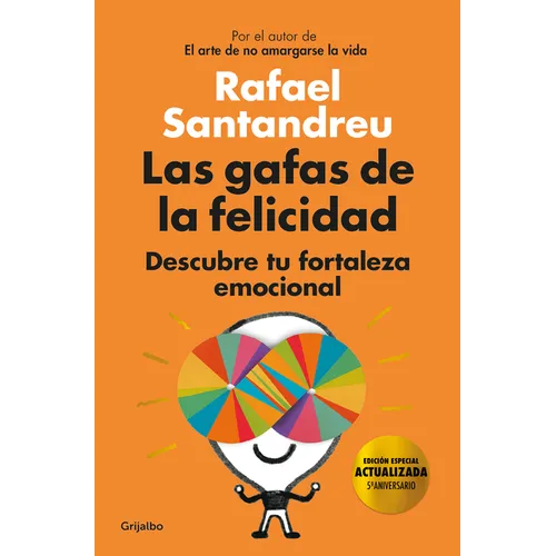 Las Gafas de la Felicidad. (Edicion 5to. Aniversario): Descubre Tu Fortaleza Emocional / The Lenses of Happiness - Hardcover