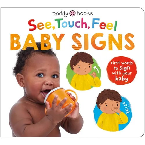 See, Touch, Feel: Baby Signs: First Words to Sign with Your Baby - Board Book