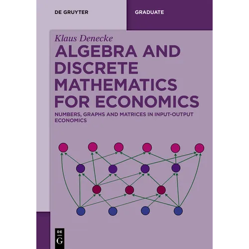 Algebra and Discrete Mathematics for Economics: Numbers, Graphs and Matrices in Input-Output Economics - Paperback