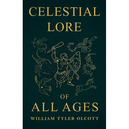 Celestial Lore of All Ages: A Collection of Myths and Legends Concerning the Sun and Stars - Hardcover