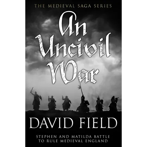 An Uncivil War: Stephen and Matilda battle to rule Medieval England - Paperback