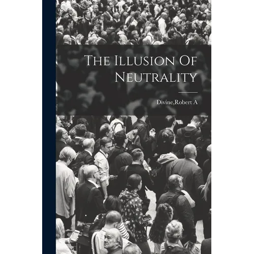 The Illusion Of Neutrality - Paperback