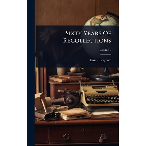 Sixty Years Of Recollections - Hardcover