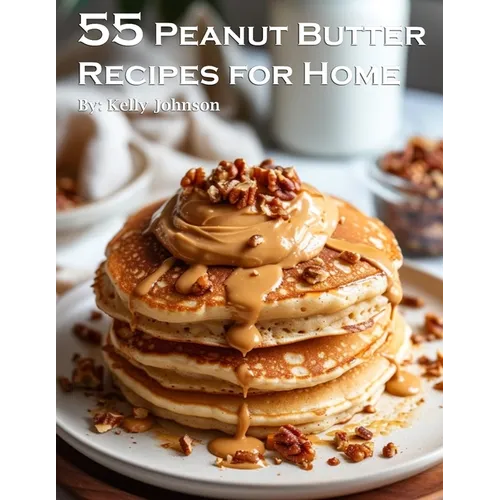 55 Peanut Butter Recipes for Home - Paperback