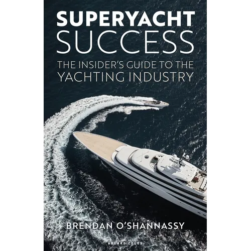 Superyacht Success: The Insider's Guide to the Yachting Industry - Hardcover