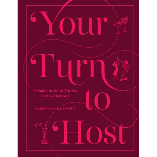 Your Turn to Host: A Guide to Great Parties and Gatherings - Hardcover