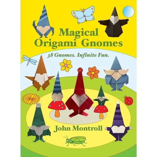 Magical Origami Gnomes: 38 Gnomes. Infinite Fun. - Hardcover
