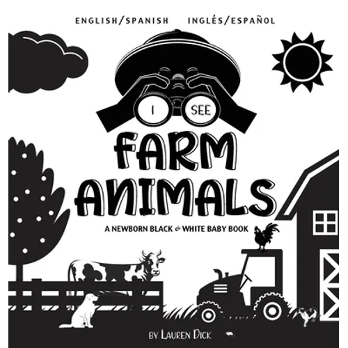 I See Farm Animals: Bilingual (English / Spanish) (Inglés / Español) A Newborn Black & White Baby Book (High-Contrast Design & Patterns) (Cow, Horse, - Hardcover