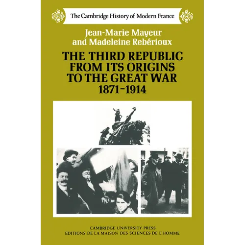 The Third Republic from Its Origins to the Great War, 1871 1914 - Paperback