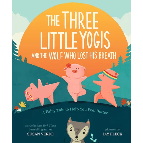 The Three Little Yogis and the Wolf Who Lost His Breath: A Fairy Tale to Help You Feel Better - Hardcover