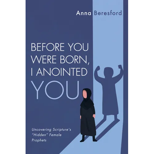 Before You Were Born, I Anointed You: Uncovering Scripture's 