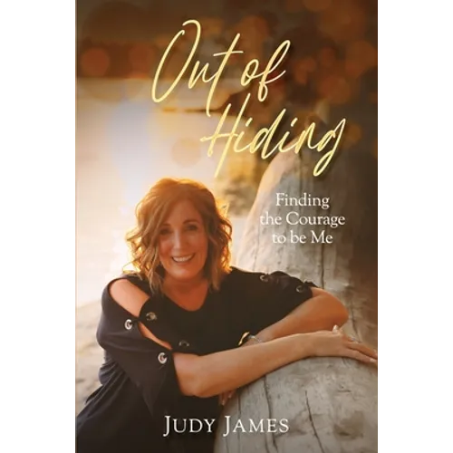 Out of Hiding: Finding the Courage to Be Me - Paperback
