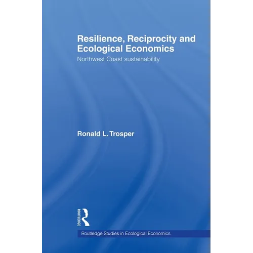 Resilience, Reciprocity and Ecological Economics: Northwest Coast Sustainability - Paperback