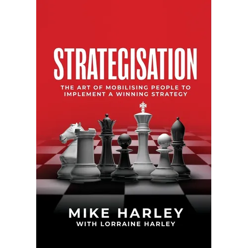Strategisation: The art of mobilising people to implement a winning strategy - Paperback