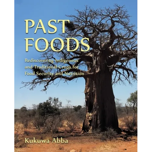 Past Foods: Rediscovering Indigenous and Traditional Crops for Food Security and Nutrition - Paperback