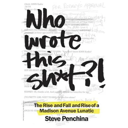 Who wrote this sh*t? The Rise and Fall and Rise of a Madison Avenue Lunatic - Paperback