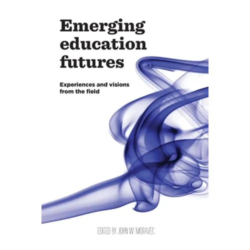 Emerging Education Futures: Experiences and Visions from the Field - Paperback