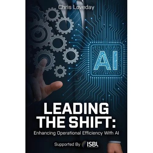 Leading The Shift: Enhancing Operational Efficiency With AI - Paperback