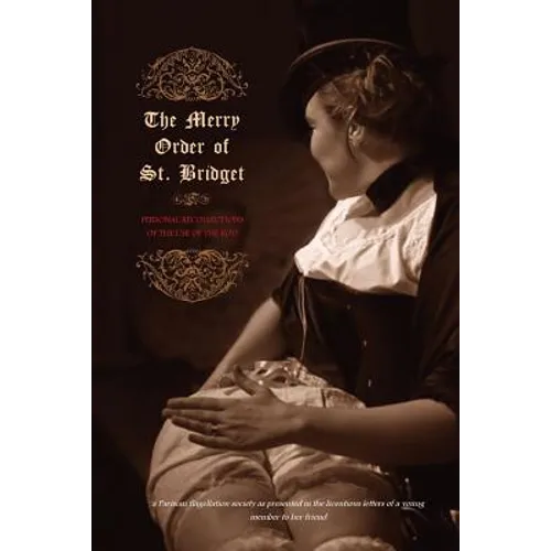 The Merry Order of St. Bridget: Personal Recollections of the Use of the Rod - Paperback