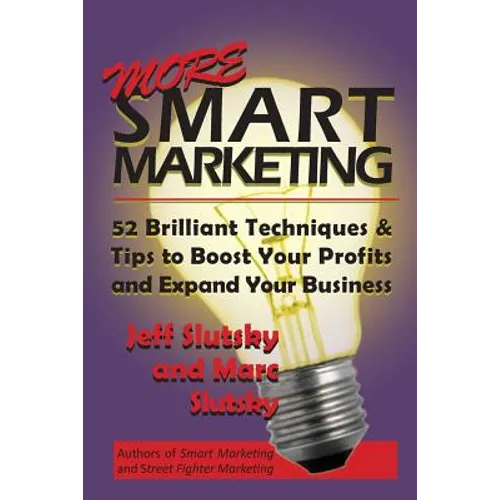 More Smart Marketing: 52 More Brilliant Tips & Techniques to Boost Your Profits and Expand Your Business - Paperback