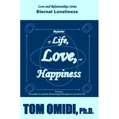 Mysteries of Life, Love, & Happiness: Eternal Loneliness - Paperback