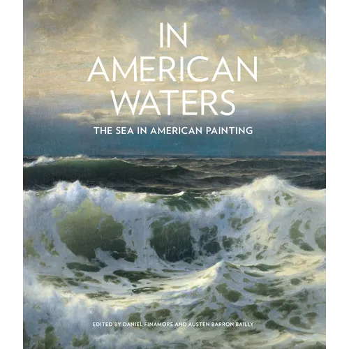 In American Waters: The Sea in American Painting - Hardcover