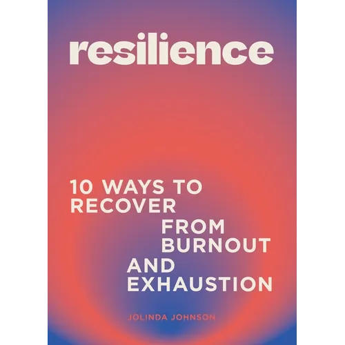 Resilience: 10 Ways to Recover from Burnout and Exhaustion - Hardcover