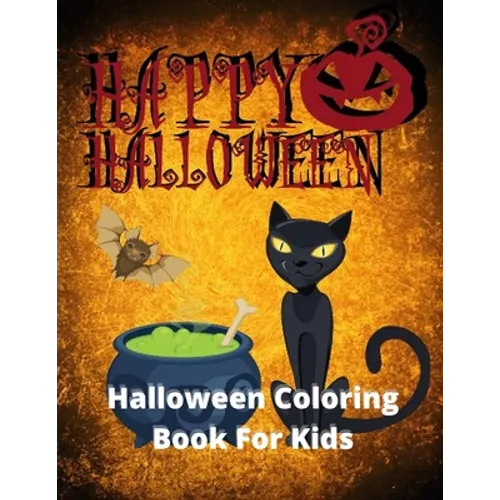 Happy Halloween, Halloween Coloring Book For Kids: Halloween Coloring Book For Toddlers & Kids of Ages 4-8 - Paperback