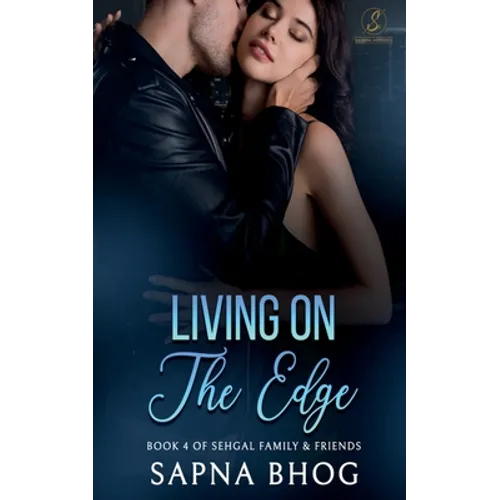 Living On The Edge: An Indian Billionaire enemies to lovers romance (Sehgal Family & Friends Book 4) - Paperback