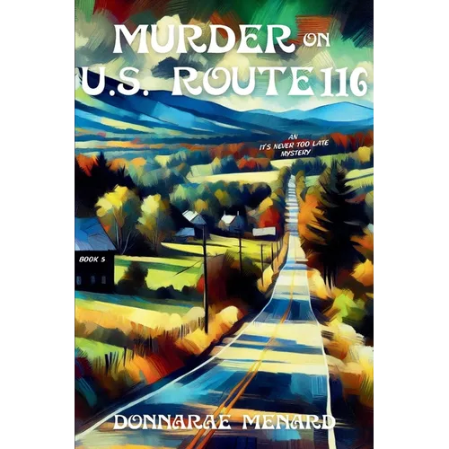 Murder on U.S. Rte. 116: An It's Never Too Late Mystery Series - Paperback