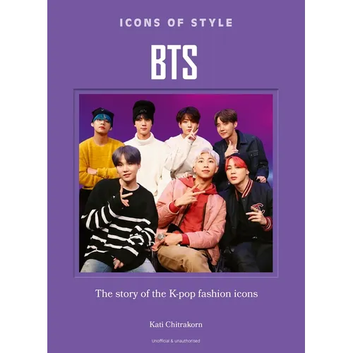 Icons of Style: Bts: The Story of the K-Pop Fashion Icons - Hardcover