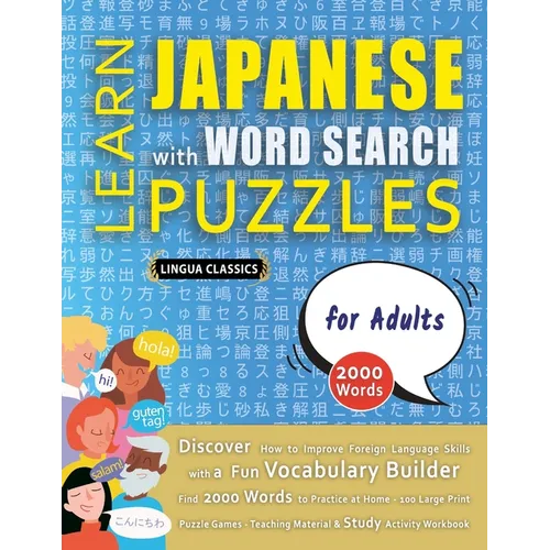 LEARN JAPANESE WITH WORD SEARCH PUZZLES FOR ADULTS - Discover How to Improve Foreign Language Skills with a Fun Vocabulary Builder. Find 2000 Words to - Paperback