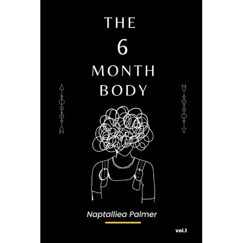 The 6 Month Body: Learn To Get Shredded - Fasting Done Right - Paperback