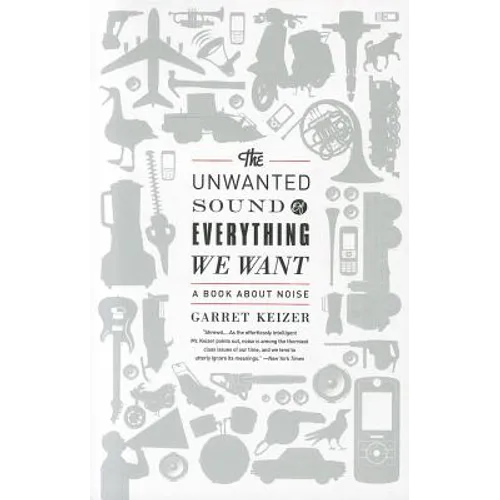 The Unwanted Sound of Everything We Want: A Book about Noise - Paperback