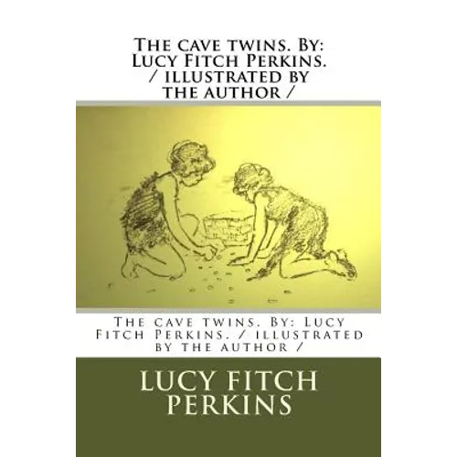 The cave twins. By: Lucy Fitch Perkins. / illustrated by the author / - Paperback