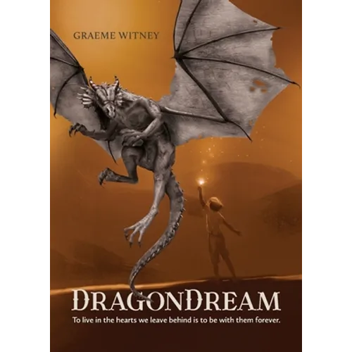 DragonDream: To live in the hearts we leave behind is to be with them forever. - Paperback