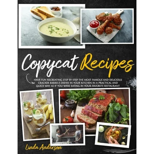 Copycat Recipes: Have Fun Recreating Step-by-Step the Most Famous and Delicious CRACKER BARREL's Dishes in your Kitchen in a Practical - Paperback