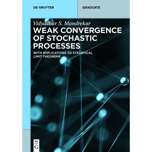 Weak Convergence of Stochastic Processes: With Applications to Statistical Limit Theorems - Paperback