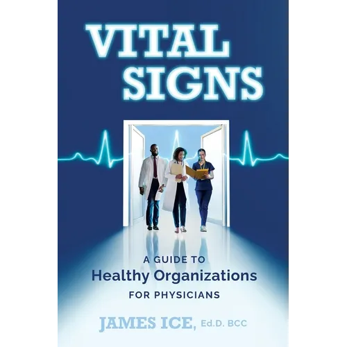 Vital Signs: A Guide to Healthy Organizations for Physicians - Paperback
