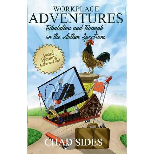 Workplace Adventures: Tribulation and Triumph on the Autism Spectrum - Paperback
