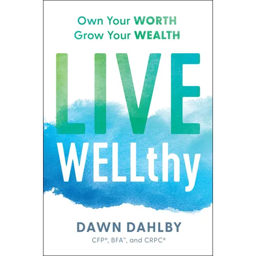 Live Wellthy: Own Your Worth, Grow Your Wealth - Hardcover