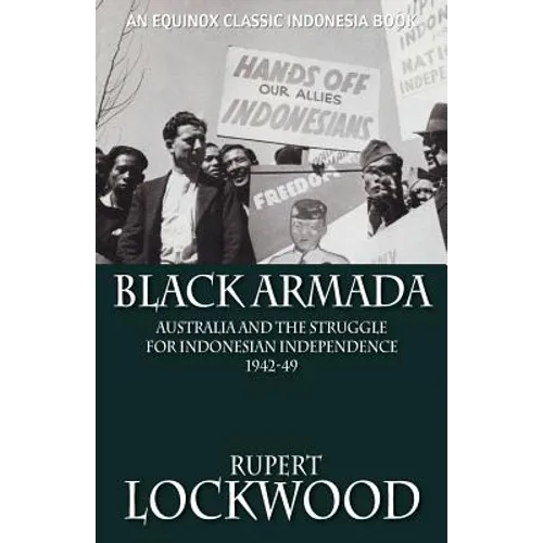 Black Armada: Australia and the Struggle for Indonesian Independence 1942-49 - Paperback