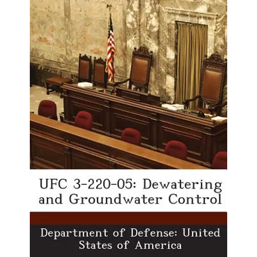 Ufc 3-220-05: Dewatering and Groundwater Control - Paperback