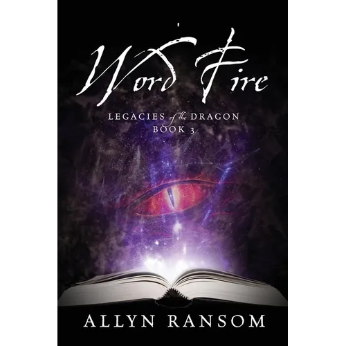 Word Fire: Legacies of the Dragon, Book 3 - Paperback