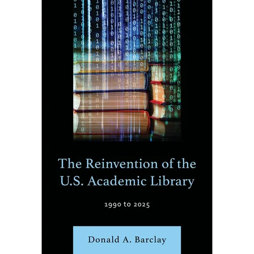 The Reinvention of the U.S. Academic Library: 1990 to 2025