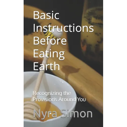 Basic Instructions Before Eating Earth: Recognizing the Provisions Around You - Paperback