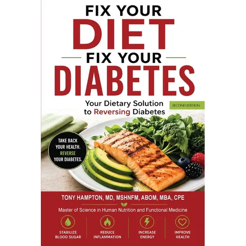 Fix Your Diet, Fix Your Diabetes: Your Dietary Solution to Reversing Diabetes (Second Edition) - Paperback