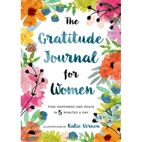 The Gratitude Journal for Women: Find Happiness and Peace in 5 Minutes a Day - Paperback